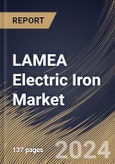 LAMEA Electric Iron Market Size, Share & Trends Analysis Report By Function (Automatic, and Non-Automatic), By Product (Steam, and Dry), By Application, By Distribution Channel, By Country and Growth Forecast, 2024 - 2031- Product Image