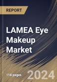 LAMEA Eye Makeup Market Size, Share & Trends Analysis Report By Source (Conventional and Organic), By Distribution Channel (Offline and Online), By Product, By Country and Growth Forecast, 2024 - 2031- Product Image