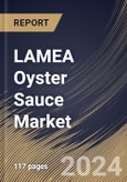 LAMEA Oyster Sauce Market Size, Share & Trends Analysis Report By Product Type (Non-MSG Oyster Sauce and Vegetarian Oyster Sauce) By Distribution Channel, By Application (Commercial and Household), By Country and Growth Forecast, 2024 - 2031- Product Image