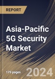 Asia-Pacific 5G Security Market Size, Share & Trends Analysis Report By Network Component Security, By Industry Vertical, By Deployment Mode (On-Premises and Cloud), By Organization Size, By Component, By Architecture, By Country and Growth Forecast, 2024 - 2031- Product Image