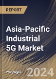 Asia-Pacific Industrial 5G Market Size, Share & Trends Analysis Report By End User, By High-Tech & Consumer Electronics Type, By Enterprise Size (Large Enterprises, and SMEs), By Offering, By Communication Type, By Country and Growth Forecast, 2024 - 2031- Product Image