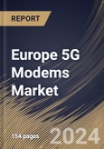 Europe 5G Modems Market Size, Share & Trends Analysis Report By Mode (Single-Mode, and Multimode), By Modem Type, By Application, By Country and Growth Forecast, 2024 - 2031- Product Image