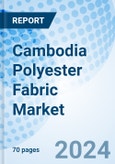 Cambodia Polyester Fabric Market | Outlook, Size, Revenue, Companies, Growth, Analysis, Trends, Forecast, Value, Share & Industry | Market Forecast By Type, By Applications And Competitive Landscape- Product Image