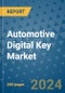 Automotive Digital Key Market - Global Industry Analysis, Size, Share, Growth, Trends, and Forecast 2024-2031- (By Derivatives Coverage, Geographic Coverage and By Company) - Product Thumbnail Image