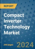 Compact Inverter Technology Market - Global Industry Analysis, Size, Share, Growth, Trends, and Forecast 2024-2031- (By Derivatives Coverage, Geographic Coverage and By Company)- Product Image