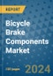 Bicycle Brake Components Market - Global Industry Analysis, Size, Share, Growth, Trends, and Forecast 2024-2031- (By Derivatives Coverage, Geographic Coverage and By Company) - Product Image