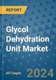 Glycol Dehydration Unit Market - Global Industry Analysis, Size, Share, Growth, Trends, and Forecast 2024-2031- (By Derivatives Coverage, Geographic Coverage and By Company)- Product Image