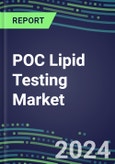 2024-2029 POC Lipid Testing Market Analysis: 2024 Supplier Shares and 2024-2029 Segment Forecasts by Test, Competitive Intelligence, Emerging Technologies, Instrumentation and Opportunities for Suppliers- Product Image