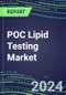 2024-2029 POC Lipid Testing Market Analysis: 2024 Supplier Shares and 2024-2029 Segment Forecasts by Test, Competitive Intelligence, Emerging Technologies, Instrumentation and Opportunities for Suppliers - Product Image