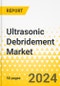 Ultrasonic Debridement Market - A Global and Regional Analysis: Focus on Region, Country-Level Analysis, and Competitive Landscape - Analysis and Forecast, 2023-2030 - Product Thumbnail Image