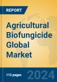 Agricultural Biofungicide Global Market Insights 2024, Analysis and Forecast to 2029, by Market Participants, Regions, Technology, Application, Product Type- Product Image