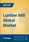 Lumber Mill Global Market Insights 2024, Analysis and Forecast to 2029, by Manufacturers, Regions, Technology, Application, Product Type - Product Thumbnail Image