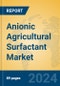 Anionic Agricultural Surfactant Market Insights 2024, Analysis and Forecast to 2029, by Manufacturers, Regions, Technology, Application, Product Type - Product Thumbnail Image