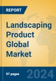 Landscaping Product Global Market Insights 2024, Analysis and Forecast to 2029, by Market Participants, Regions, Technology, Application, Product Type- Product Image