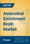 Amicrobial Enrichment Broth Market Insights 2024, Analysis and Forecast to 2029, by Market Participants, Regions, Technology, Application, Product Type - Product Image