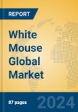 White Mouse Global Market Insights 2024, Analysis and Forecast to 2029, by Manufacturers, Regions, Technology, Application, Product Type- Product Image