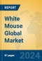 White Mouse Global Market Insights 2024, Analysis and Forecast to 2029, by Manufacturers, Regions, Technology, Application, Product Type - Product Image