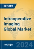 Intraoperative Imaging Global Market Insights 2024, Analysis and Forecast to 2029, by Manufacturers, Regions, Technology, Application- Product Image