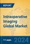 Intraoperative Imaging Global Market Insights 2024, Analysis and Forecast to 2029, by Manufacturers, Regions, Technology, Application - Product Image