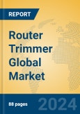 Router Trimmer Global Market Insights 2024, Analysis and Forecast to 2029, by Manufacturers, Regions, Technology, Application- Product Image