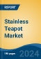 Stainless Teapot Market - Global Industry Size, Share, Trends, Opportunity, and Forecast, 2019-2029F - Product Thumbnail Image