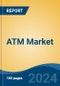 ATM Market - Global Industry Size, Share, Trends, Opportunity, and Forecast, 2019-2029F - Product Thumbnail Image