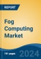 Fog Computing Market - Global Industry Size, Share, Trends, Opportunity, and Forecast, 2019-2029F - Product Image