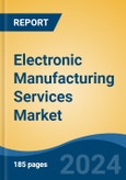 Electronic Manufacturing Services Market - Global Industry Size, Share, Trends, Opportunity, and Forecast, 2019-2029F- Product Image