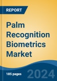 Palm Recognition Biometrics Market - Global Industry Size, Share, Trends, Opportunity, and Forecast, 2019-2029F- Product Image