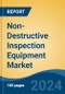 Non-Destructive Inspection Equipment Market - Global Industry Size, Share, Trends, Opportunity, and Forecast, 2019-2029F - Product Image