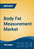 Body Fat Measurement Market - Global Industry Size, Share, Trends, Opportunity, and Forecast, 2019-2029F- Product Image