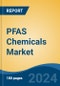 PFAS Chemicals Market - Global Industry Size, Share, Trends, Opportunity, and Forecast, 2019-2029F - Product Thumbnail Image