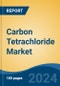 Carbon Tetrachloride Market - Global Industry Size, Share, Trends, Opportunity, and Forecast, 2019-2029F - Product Thumbnail Image