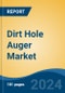 Dirt Hole Auger Market - Global Industry Size, Share, Trends, Opportunity, and Forecast, 2019-2029F - Product Thumbnail Image