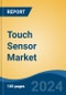 Touch Sensor Market - Global Industry Size, Share, Trends, Opportunity, and Forecast, 2019-2029F - Product Thumbnail Image