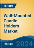 Wall-Mounted Candle Holders Market - Global Industry Size, Share, Trends, Opportunity, and Forecast, 2019-2029F- Product Image