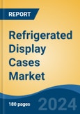 Refrigerated Display Cases Market - Global Industry Size, Share, Trends, Opportunity, and Forecast, 2019-2029F- Product Image