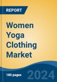 Women Yoga Clothing Market - Global Industry Size, Share, Trends, Opportunity, and Forecast, 2019-2029F- Product Image