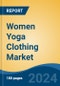 Women Yoga Clothing Market - Global Industry Size, Share, Trends, Opportunity, and Forecast, 2019-2029F - Product Thumbnail Image