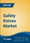 Safety Knives Market - Global Industry Size, Share, Trends, Opportunity, and Forecast, 2019-2029F - Product Image