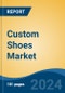 Custom Shoes Market - Global Industry Size, Share, Trends, Opportunity, and Forecast, 2019-2029F - Product Image