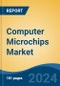 Computer Microchips Market - Global Industry Size, Share, Trends, Opportunity, and Forecast, 2019-2029F - Product Image