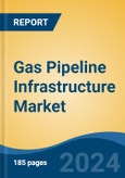 Gas Pipeline Infrastructure Market - Global Industry Size, Share, Trends, Opportunity, and Forecast, 2019-2029F- Product Image