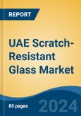 UAE Scratch-Resistant Glass Market, By Region, Competition, Forecast and Opportunities, 2019-2029F- Product Image