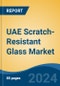 UAE Scratch-Resistant Glass Market, By Region, Competition, Forecast and Opportunities, 2019-2029F - Product Thumbnail Image