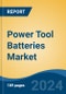 Power Tool Batteries Market - Global Industry Size, Share, Trends, Opportunity, and Forecast, 2019-2029F - Product Thumbnail Image