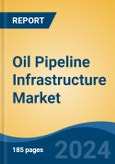 Oil Pipeline Infrastructure Market - Global Industry Size, Share, Trends, Opportunity, and Forecast, 2019-2029F- Product Image