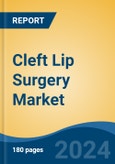 Cleft Lip Surgery Market - Global Industry Size, Share, Trends, Opportunity, and Forecast, 2019-2029F- Product Image