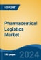 Pharmaceutical Logistics Market - Global Industry Size, Share, Trends, Opportunity, and Forecast, 2019-2029F - Product Thumbnail Image