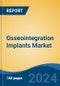 Osseointegration Implants Market - Global Industry Size, Share, Trends, Opportunity, and Forecast, 2019-2029F - Product Thumbnail Image